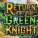 slot Return of the Green Knight