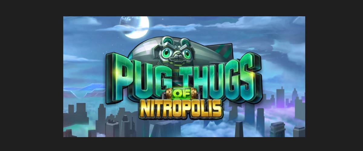 slot Pug Thugs of Nitropolis